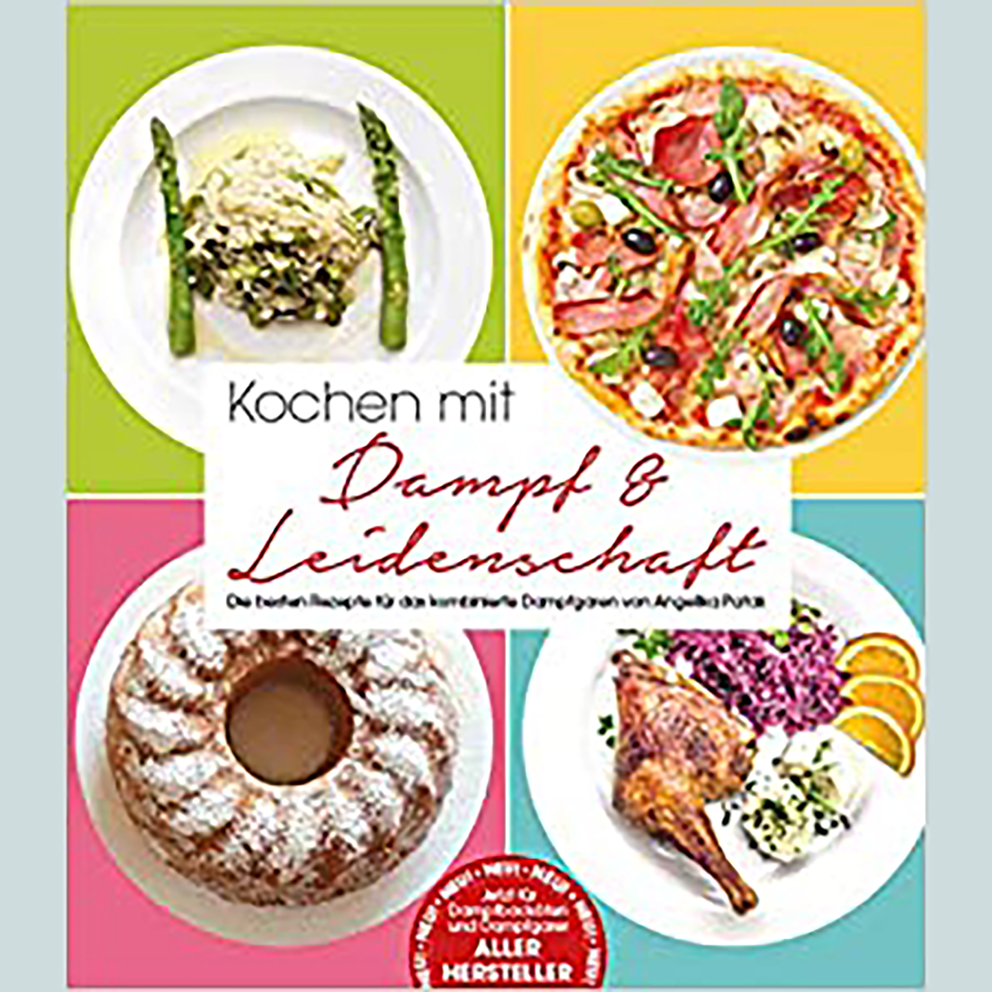 Kochen mit Dampf und Leidenschaft (Angelika Patak)